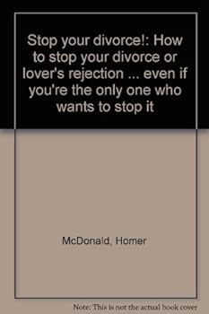 Unknown Binding Stop your divorce!: How to stop your divorce or lover's rejection ... even if you're the only one who wants to stop it Book