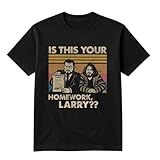 Is This Your Homework, Larry Funny Retro Vintage Movie Quote T-Shirt for Men Women – Classic Humor Tee