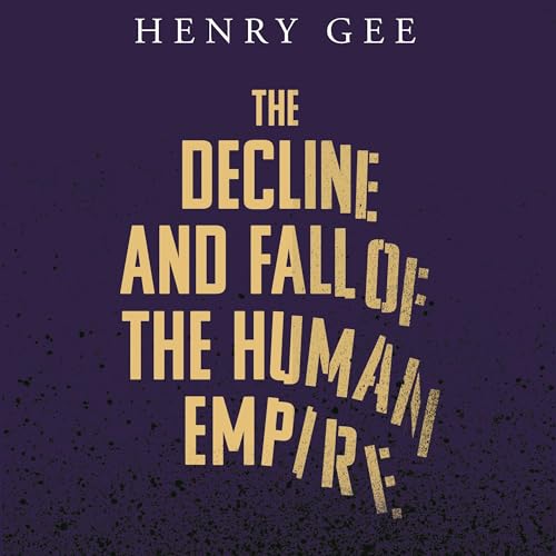 The Decline and Fall of the Human Empire by Henry Gee episode artwork