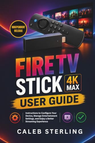 Fire TV Stick 4K Max User Guide: Instructions to Configure Your Device, Manage Entertainment Settings, and Enjoy a Better Streaming Experience image 2