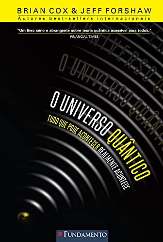O Universo Quântico. Tudo que Pode Acontecer Realmente Acontece