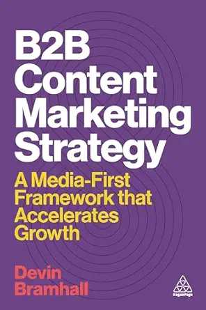 B2B Content Marketing Strategy: A Media-First Framework That Accelerates Growth book cover