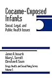 Cocaine-Exposed Infants: Social, Legal, and Public Health Issues (Drugs, Health, and Social Policy)