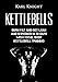 Kettlebells: Burn Fat and Get Lean and Shredded in 30 Days with Total Body Kettlebell Training (Kettlebells, Burn Fat, Lose Weight, Get Lean, Kettlebell Training)
