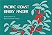 Pacific Coast Berry Finder: A Pocket Manual for Identifying Native Plants with Fleshy Fruits