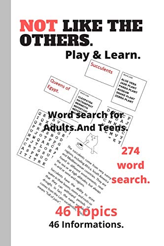 Not like the others.Play & Learn.Word search for Adults.And Teens.274 word search.46 Topics.46 informations.