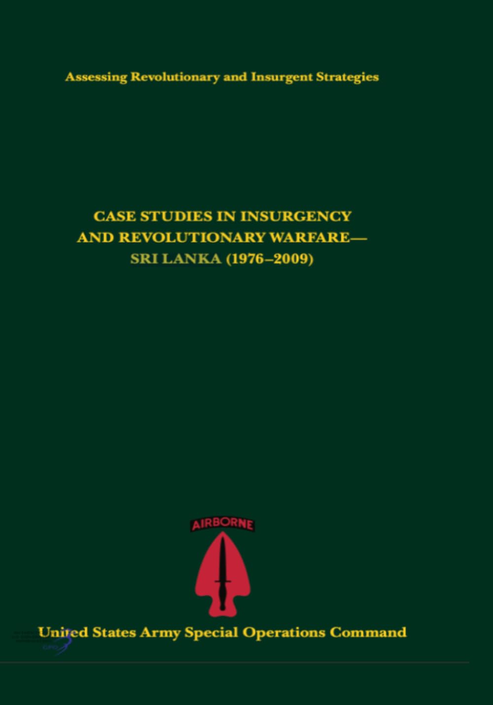 Case Studies in Insurgency and Revolutionary Warfare: Sri Lanka (1976–2009) - Assessing Revolutionary and Insurgent Strategies
