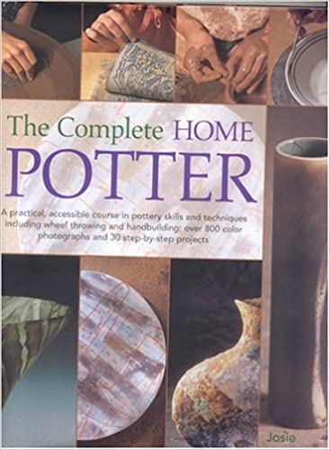 The Complete Home Potter: A Practical, Accessable Course in Pottery ...