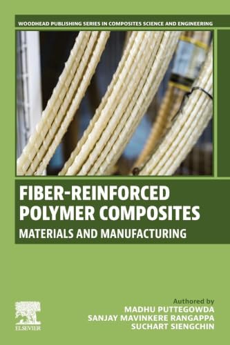 Fiber-Reinforced Polymer Composites: Materials and Manufacturing (Woodhead Publishing Series in Composites Science and Engineering)