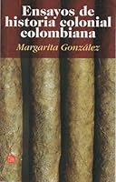 ENSAYOS DE HISTORIA COLONIAL COLOMBIANA 9587043448 Book Cover