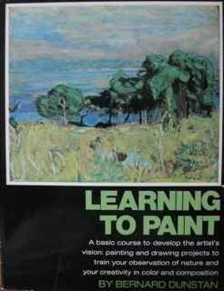 Paperback Learning to Paint: A basic course to develop the artist's vision: painting and drawing projects to train your observation of nature and your creativity in color and composition Book