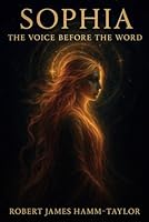 SOPHIA: The Voice Before the Word B0F5XVZ1CL Book Cover
