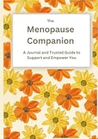 The Menopause Companion: A Journal and Trusted Guide to Support and Empower You B0F4RLQR3G Book Cover