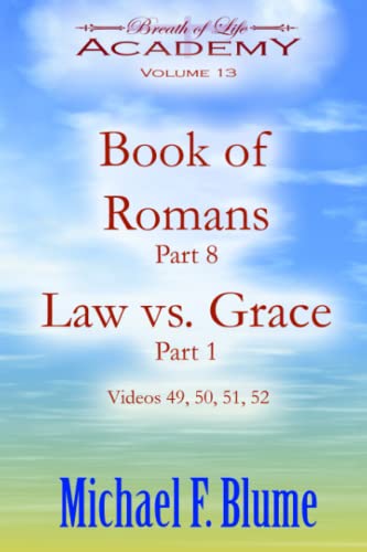 Book of Romans / Law vs. Grace: Volume 13: Part 8 / Part 1