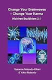 Change your Brainwaves, Change your Karma: Nichiren Buddhism 3.1