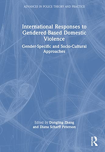 International Responses to Gendered-Based Domestic Violence (Advances in Police Theory and Practice)