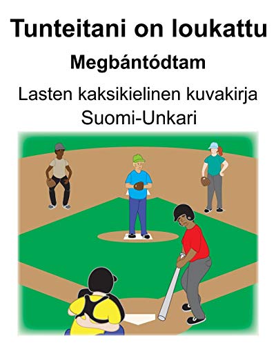 Suomi-Unkari Tunteitani on loukattu/Megbántódtam Lasten kaksikielinen kuvakirja (Finnish Edition)