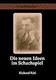 Die neuen Ideen im Schachspiel (Schachklassiker)