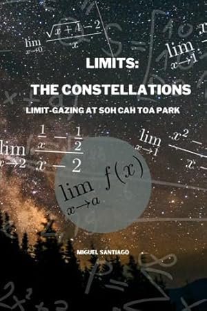 Book cover Limits: The Constellations: Limit-Gazing at SOH CAH TOA Park (Calculus Series)