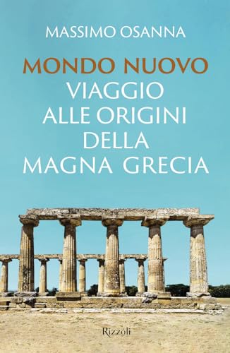 Mondo nuovo. Viaggio alle origini della Magna Gre