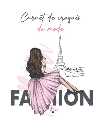 Carnet de croquis de mode: 100 Mannequins de mode grand format pour concevoir et dessiner facilement vos styles de mode avec des lignes fines ... de face, de cÃ´tÃ© et de dos (French Edition)