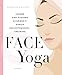 Produktbild Face Yoga: Innere und äußere Schönheit durch Gesichtsmuskeltraining  natürlicher Anti-Aging & Lifting Effekt für strahlende, junge Haut, für mehr Entspannung und Wohlbefinden