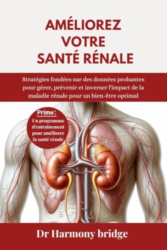Améliorez votre santé rénale: Stratégies fondées sur des données ...