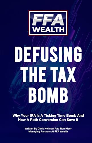 Defusing The Tax Bomb: Why Your IRA is a Ticking Time Bomb and How a Roth Conversion Can Save it
