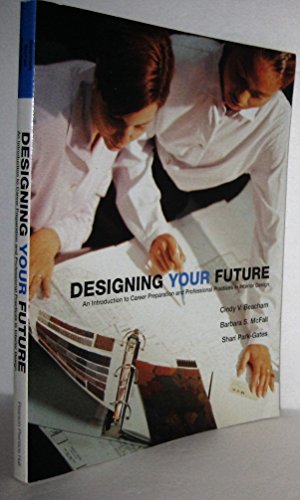 Designing Your Future: An Introduction to Career Preparation and Professional Practices in Interior Design