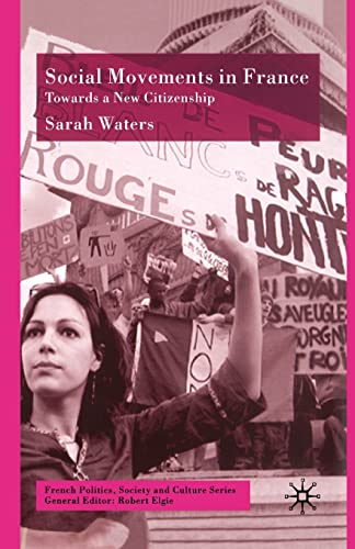Social Movements in France: Towards a New Citizenship (French Politics, Society and Culture)