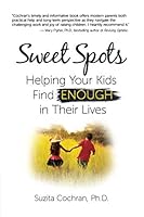 Sweet Spots: Helping Your Kids Find ENOUGH in Their Lives 173377680X Book Cover