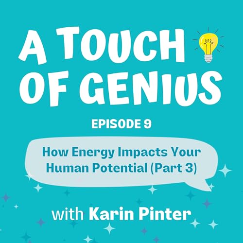 How Energy Impacts Your Human Potential (Part 3)