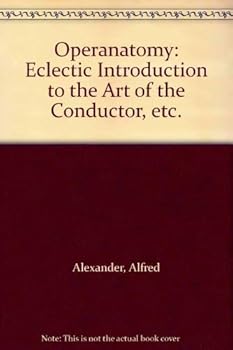 Hardcover Operanatomy: Eclectic Introduction to the Art of the Conductor, etc. Book