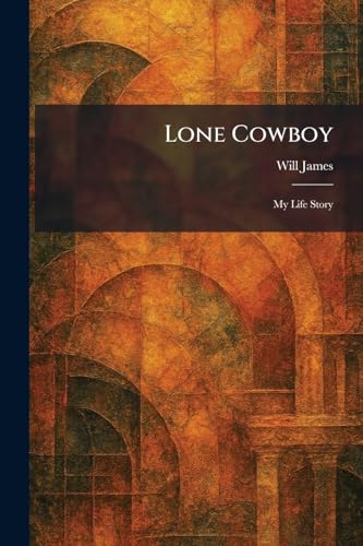 Lone Cowboy: My Life Story