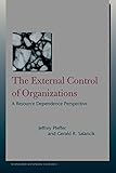 The External Control of Organizations: A Resource Dependence Perspective (Stanford Business Classics)