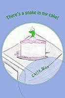 There's a snake in my cake! 1480101834 Book Cover