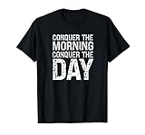 Conquer The Morning Conquer The Day Productivity Quote T-Shirt
