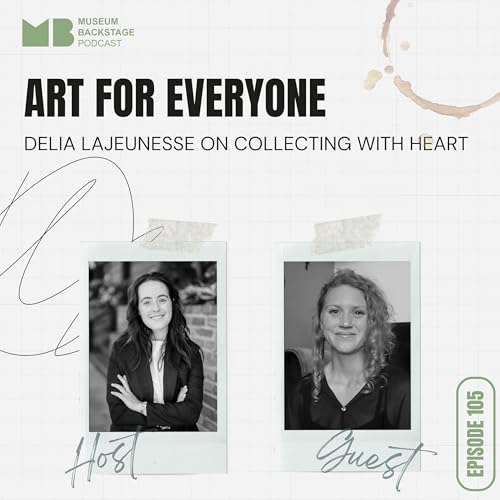 Art for Everyone: Collecting with Heart | Delia LaJeunesse | Museum Backstage | Ep 105