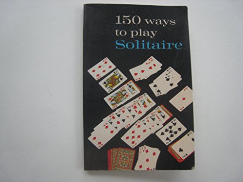 150 Ways to Play Solitaire Complete with Layout... B002G2CTO0 Book Cover