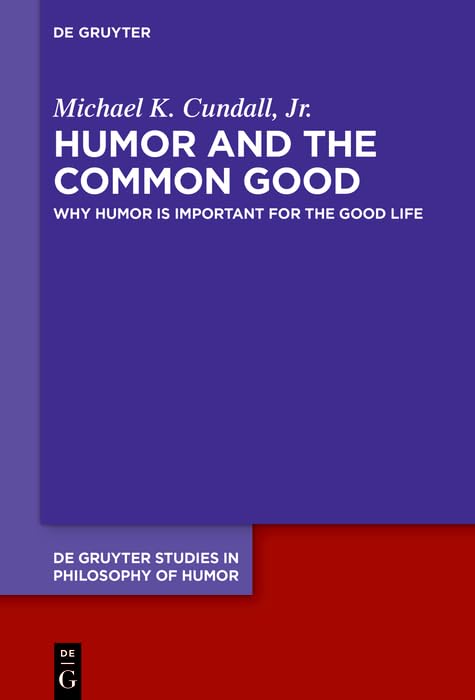 Humor and the Common Good: Why Humor Is Important for the Good Life (English Edition)