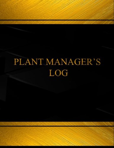 Plant Manager's Log (Log Book, Journal - 125 pgs, 8.5 X 11 inches): Plant Manager's Logbook (Black cover, X-Large)
