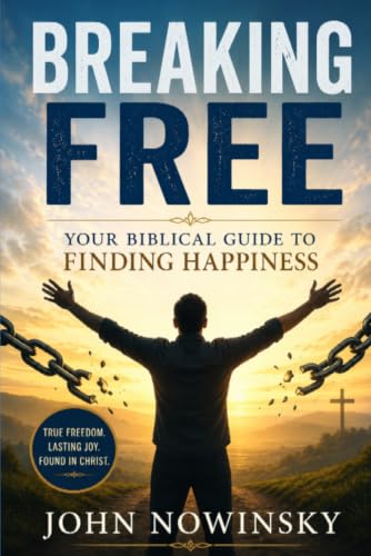 Breaking Free: Your Biblical Journey to Finding Happiness