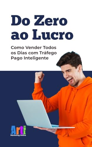 Do Zero Ao Lucro: Como Vender Todos os Dias Com Tráfego Pago Inte...