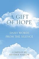 A Gift of Hope: Daily Words from the Silence 0992715474 Book Cover