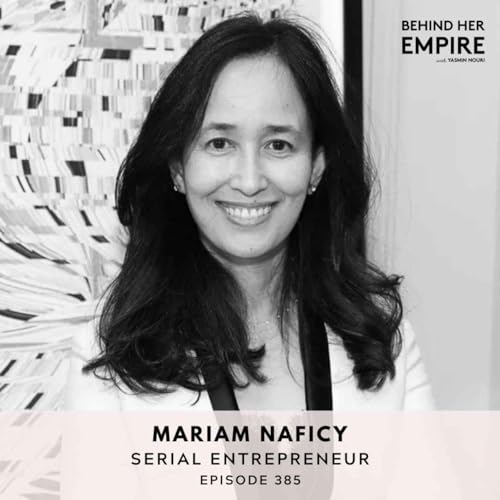 #385: She Had No Sales & Almost Quit &mdash; Then One Pivot Changed Everything. Today It Does $300M+ in Revenue. Mariam Naficy, Serial Entrepreneur