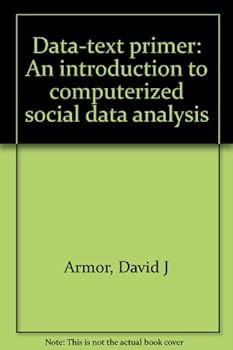 Data-text primer: An introduction to computerized social data analysis