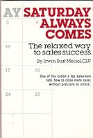 Saturday Always Comes: The Relaxed Way to Sales Success 0878632220 Book Cover