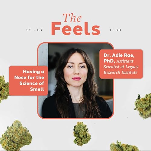 Having a nose for the science of smell with Dr. Adie Rae, Assistant Scientist at Legacy Research Institute, The Feels S5E3