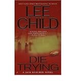 [Die Trying] [by: Lee Child]