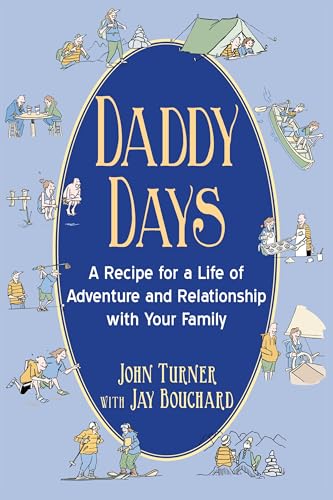Daddy Days: A Recipe for a Life of Adventure and Better Relationships with Your Children, Family, and Friends! - image 1